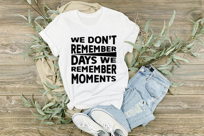 We dont remember days we remember moments SVG Angelina750 