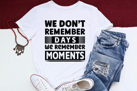 We dont remember days we remember moments SVG Angelina750 
