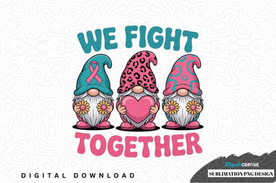 We fight together gnome sublimation png design Sublimation Regulrcrative 