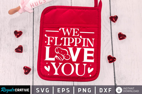 We flippin love you Svg Design SVG Regulrcrative 