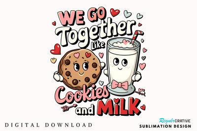 We go together like cookies and milk Sublimation Design Sublimation Regulrcrative 