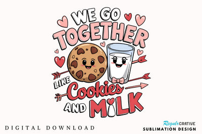 We go together like cookies and milk Sublimation PNG Design Sublimation Regulrcrative 