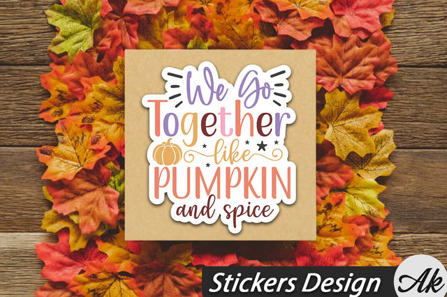 We go together like pumpkin and spice Stickers Design SVG akazaddesign 