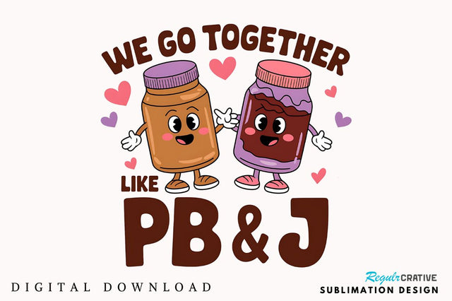 We Go Together PNG Funny Valentine Sublimation Design Sublimation Regulrcrative 