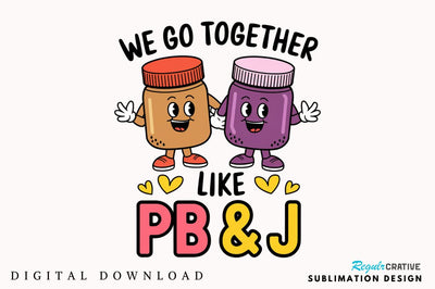 We Go Together PNG Funny Valentine Sublimation Design Sublimation Regulrcrative 