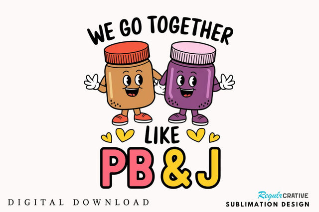 We Go Together PNG Funny Valentine Sublimation Design Sublimation Regulrcrative 