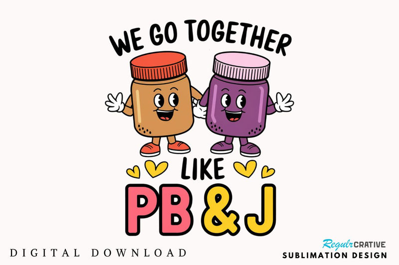 We Go Together PNG Funny Valentine Sublimation Design Sublimation Regulrcrative 
