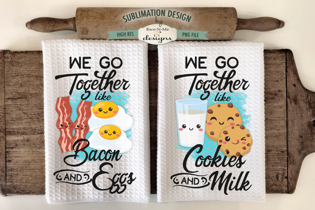 We Go Together Sublimation Towel PNG - Cookies Milk - Bacon Egg Sublimation Ewe-N-Me Designs 