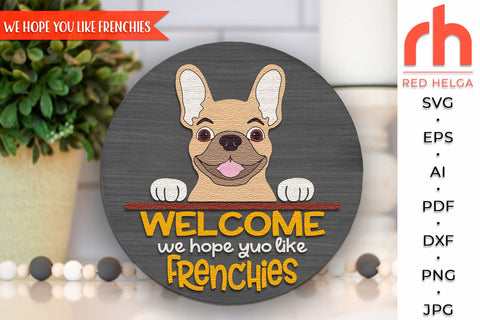 We Hope You Like Frenchies SVG, Welcome Door Sign Cut File SVG RedHelgaArt 