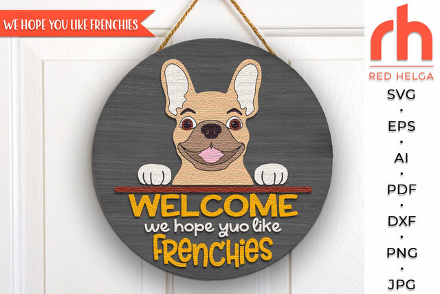 We Hope You Like Frenchies SVG, Welcome Door Sign Cut File SVG RedHelgaArt 