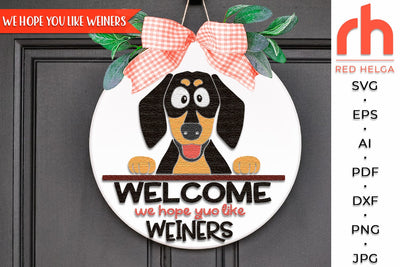 We Hope You Like Weiners SVG, Welcome Door Sign Cut File SVG RedHelgaArt 