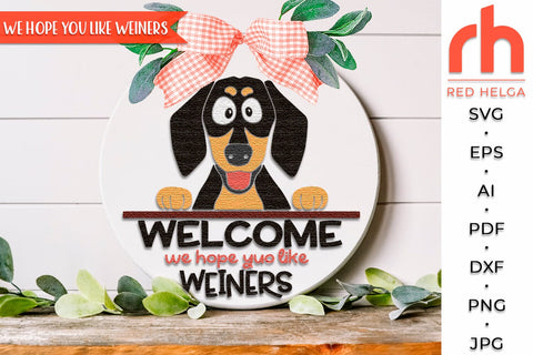 We Hope You Like Weiners SVG, Welcome Door Sign Cut File SVG RedHelgaArt 