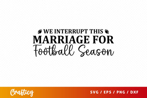 We interrupt this marriage for football season SVG Design SVG Designangry 