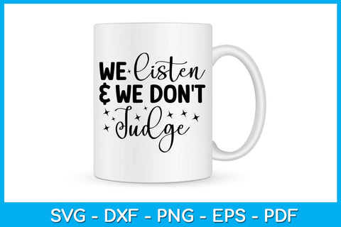 We Listen and We Don't Judge SVG PNG PDF Cut File SVG Creativedesigntee 