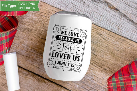 We Love Because He First Loved Us 1 John 4:19 SVG Cut File, Easter SVG Design, Christian Easter SVG Design, SVGs,Quotes and Sayings,Food & Drink,On Sale, Print & Cut SVG DesignPlante 503 