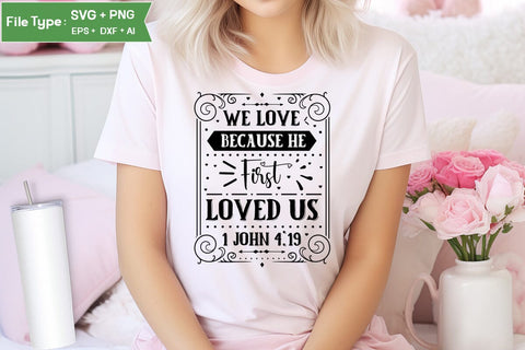 We Love Because He First Loved Us 1 John 4:19 SVG Cut File, Easter SVG Design, Christian Easter SVG Design, SVGs,Quotes and Sayings,Food & Drink,On Sale, Print & Cut SVG DesignPlante 503 