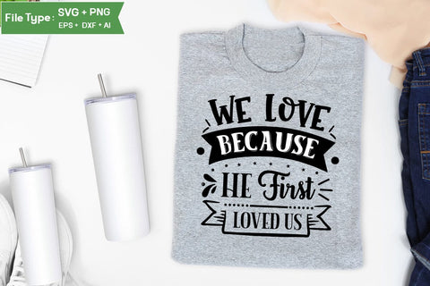 We Love Because He First Loved Us SVG Cut File, Easter SVG Design, Christian Easter SVG Design, SVGs,Quotes and Sayings,Food & Drink,On Sale, Print & Cut SVG DesignPlante 503 