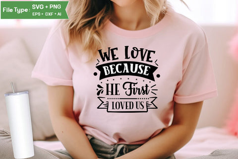 We Love Because He First Loved Us SVG Cut File, Easter SVG Design, Christian Easter SVG Design, SVGs,Quotes and Sayings,Food & Drink,On Sale, Print & Cut SVG DesignPlante 503 