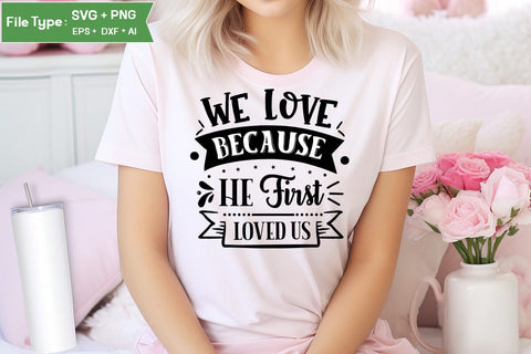 We Love Because He First Loved Us SVG Cut File, Easter SVG Design, Christian Easter SVG Design, SVGs,Quotes and Sayings,Food & Drink,On Sale, Print & Cut SVG DesignPlante 503 