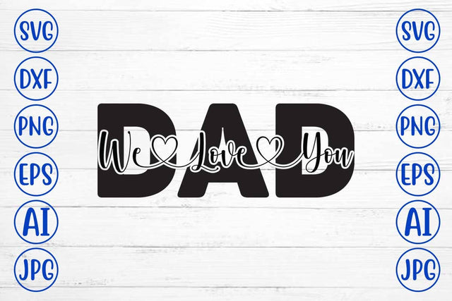 We Love You Dad SVG Cut File SVG Syaman 