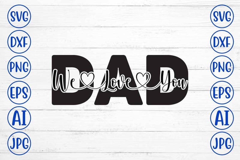 We Love You Dad SVG Cut File SVG Syaman 