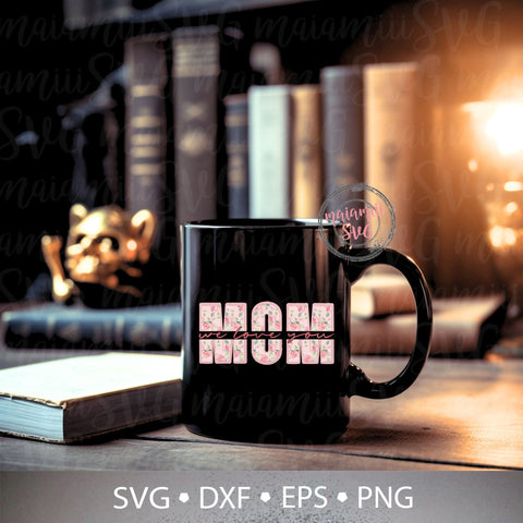 We Love You Mom Svg, Best Mom Ever Svg, Mom I Love You Svg, Mom T Shirt Svg, We Love You Mom, Happy Mother's Day SVG MaiamiiiSVG 