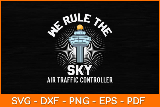 We Rule The Sky Air Traffic Controller Svg Design SVG artprintfile 