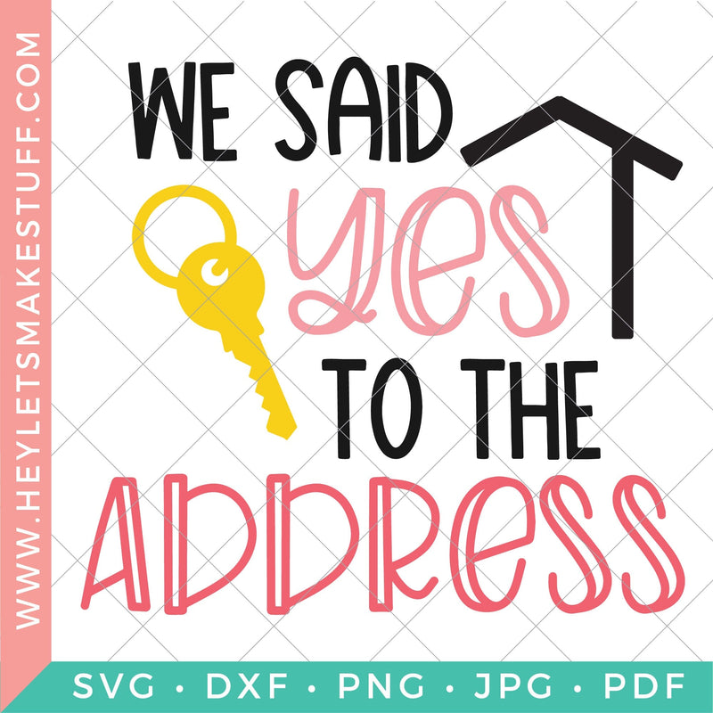 We Said Yes to the Address SVG Hey Let's Make Stuff 