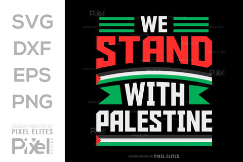 We Stand With Palestine SVG Free Palestine Tshirt Bundle Palestine Quote Design, PET 00370 SVG ETC Craft 