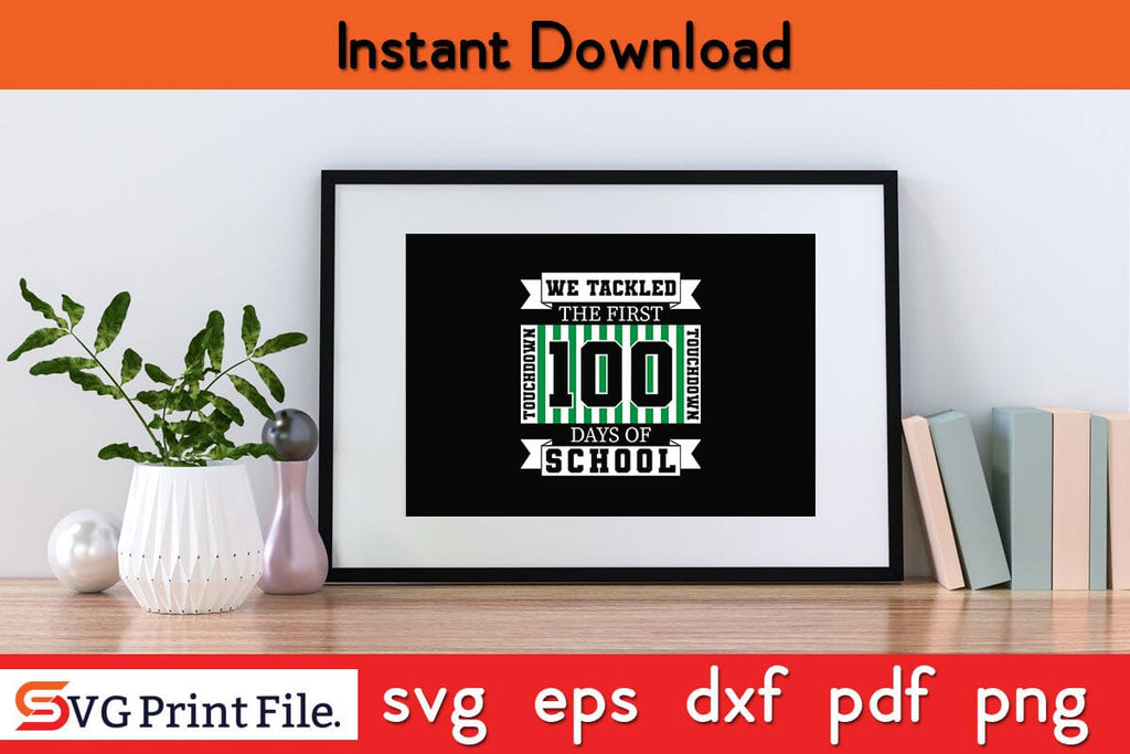We Tackled The First 100 Days Of School Funny 100 Day's School SVG PNG ...