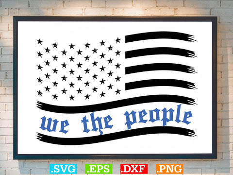 We The People American Flag Thin Blue Line SVG, American flag Svg, Patriotic Svg SVG Creativeart88 