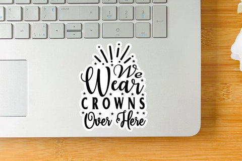 We Wear Crowns Over Here SVG Angelina750 