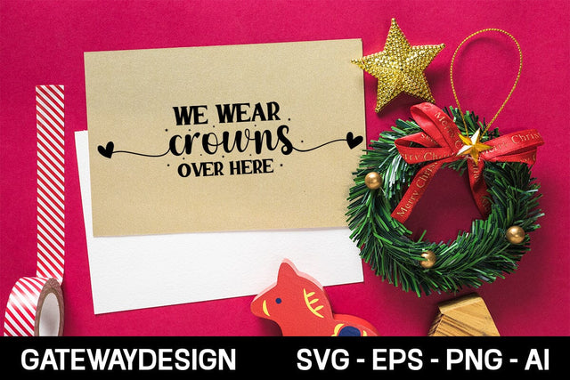 We Wear Crowns Over Here Svg Design SVG designmaster24 