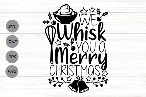 We Whisk You A Merry Christmas| Christmas Baking SVG Cutting Files. SVG CosmosFineArt 
