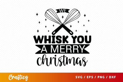 We whisk you a merry christmas SVG Design SVG Designangry 
