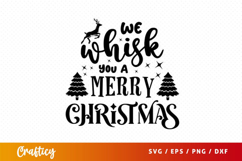 We whisk you a merry christmas Svg Design SVG Designangry 
