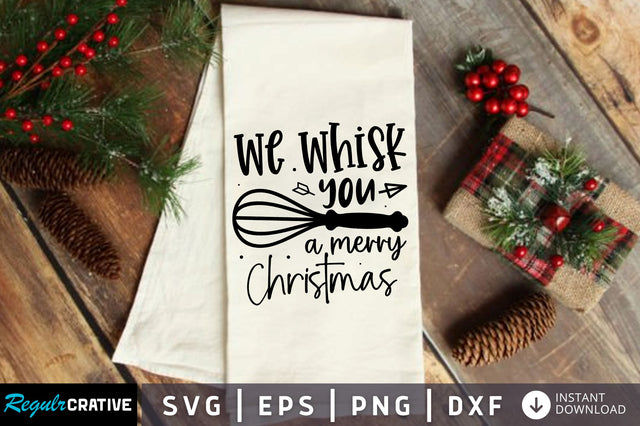 We whisk you a merry christmas SVG Design SVG Regulrcrative 