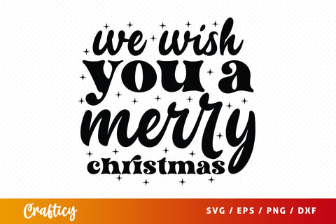 We Wish You A Merry Christmas SVG Design SVG Designangry 