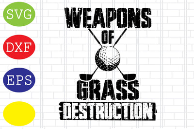 Weapons of Grass Destruction Svg, Golf Svg, Golf team Svg, golf club Svg, Jpg, Eps, Dxf Files SVG DigitalSvgFiles 