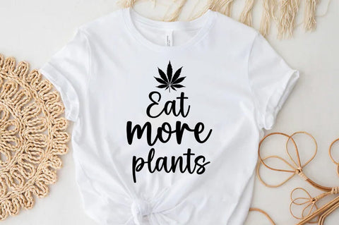 Weed Cannabis Marijuana Quote SVG Design, Weed T-shirt, Eat more plants SVG FiveStarCrafting 