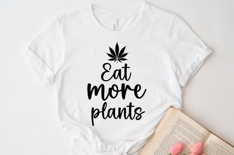 Weed Cannabis Marijuana Quote SVG Design, Weed T-shirt, Eat more plants SVG FiveStarCrafting 