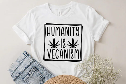 Weed Cannabis Marijuana Quote SVG Design, Weed T-shirt, Humanity is veganism SVG FiveStarCrafting 