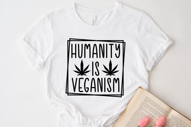 Weed Cannabis Marijuana Quote SVG Design, Weed T-shirt, Humanity is veganism SVG FiveStarCrafting 