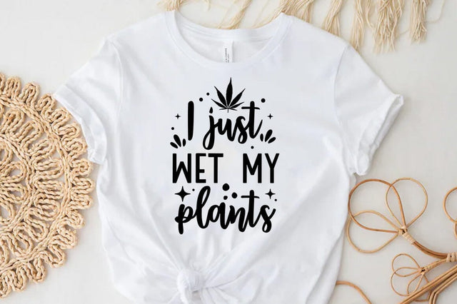 Weed Cannabis Marijuana Quote SVG Design, Weed T-shirt, I just wet my plants SVG FiveStarCrafting 