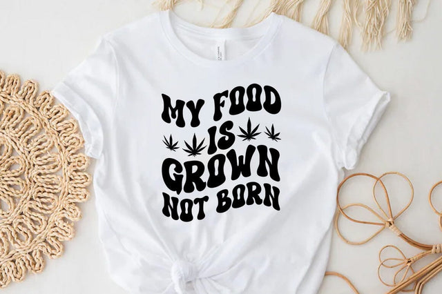 Weed Cannabis Marijuana Quote SVG Design, Weed T-shirt, My food is grown not born SVG FiveStarCrafting 