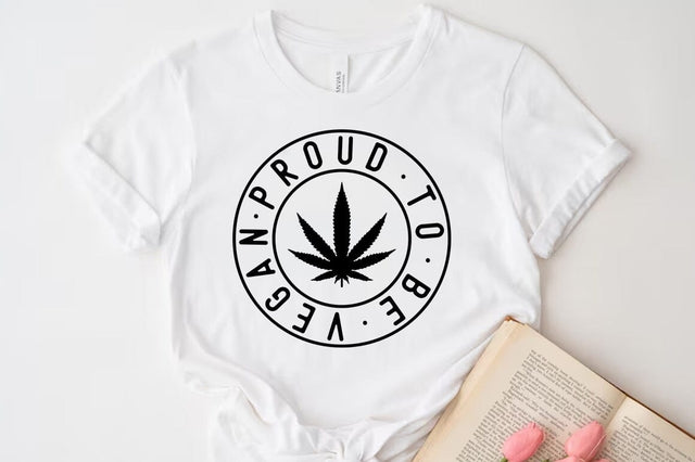 Weed Cannabis Marijuana Quote SVG Design, Weed T-shirt, Proud to be vegan SVG FiveStarCrafting 