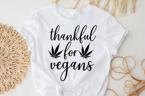 Weed Cannabis Marijuana Quote SVG Design, Weed T-shirt, Thankful for vegans SVG FiveStarCrafting 