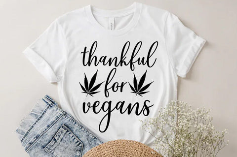 Weed Cannabis Marijuana Quote SVG Design, Weed T-shirt, Thankful for vegans SVG FiveStarCrafting 