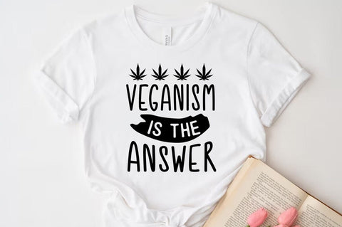 Weed Cannabis Marijuana Quote SVG Design, Weed T-shirt, Veganism is the answer SVG FiveStarCrafting 