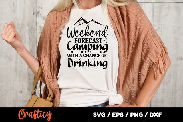 Weekend forecast camping with a chance of drinking SVG Design SVG Designangry 